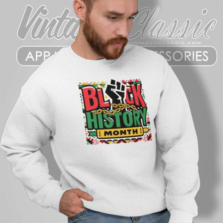 Black History Month Shirt Strong Sweatshirt Black History Month Shirt Strong Sweatshirt