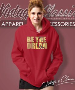 Black History Shirt Be The Dream 6 Black History Shirt Be The Dream Hoodie