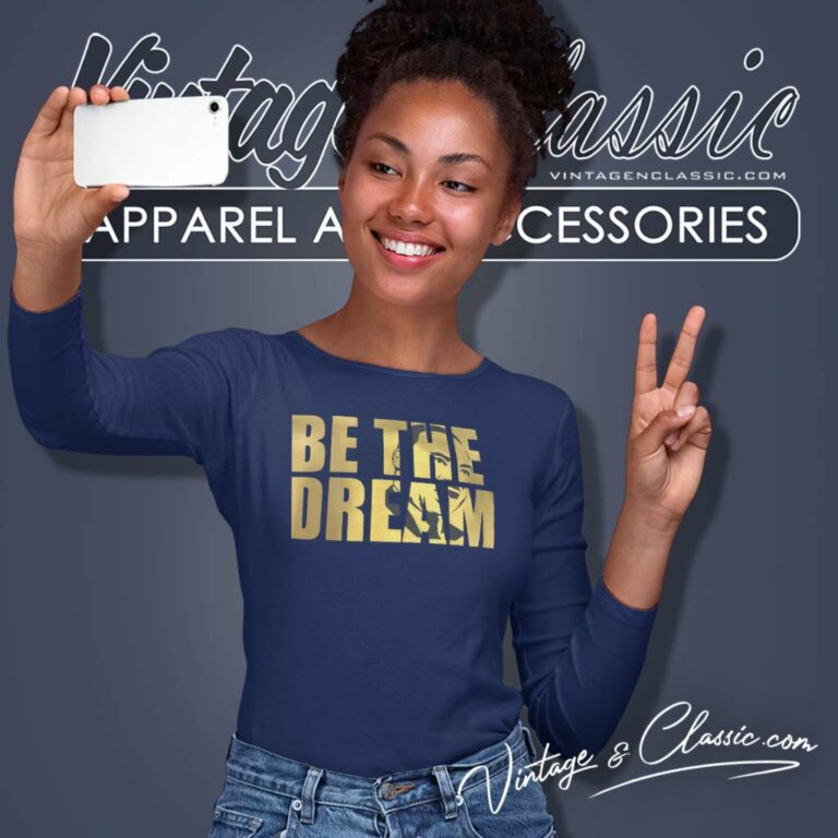 Black History Shirt Be The Dream Long Sleeve Tee Black History Shirt Be The Dream Long Sleeve Tee
