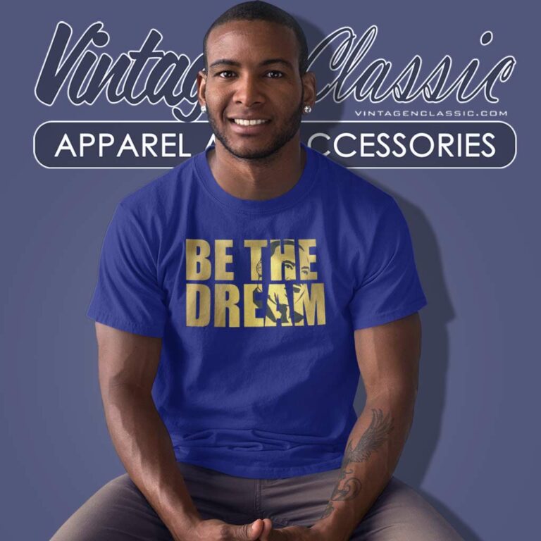 Black History Shirt Be The Dream T Shirt Black History Shirt Be The Dream T Shirt