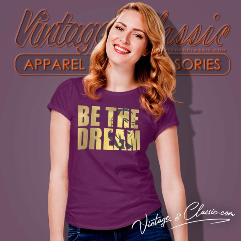 Black History Shirt Be The Dream Women TShirt Black History Shirt Be The Dream Women TShirt