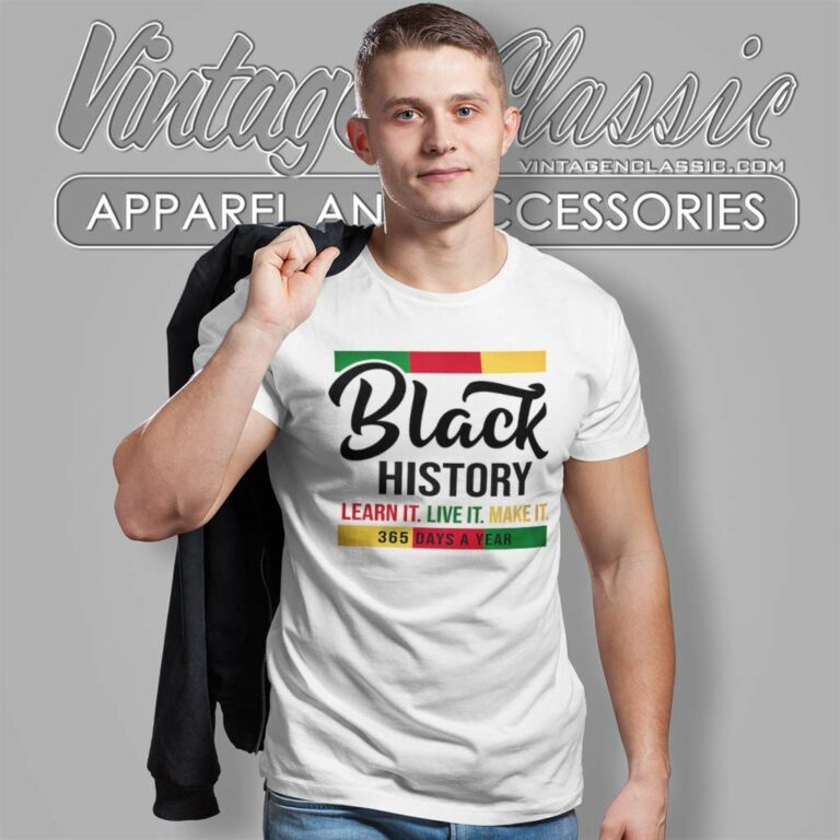 Black History Shirt Learn Live Make It T Shirt Black History Shirt Learn Live Make It T Shirt