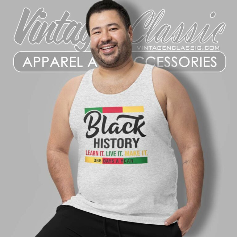 Black History Shirt Learn Live Make It Tank Top Racerback Black History Shirt Learn Live Make It Tank Top Racerback