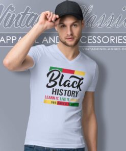 Black History Shirt Learn Live Make It V Neck TShirt