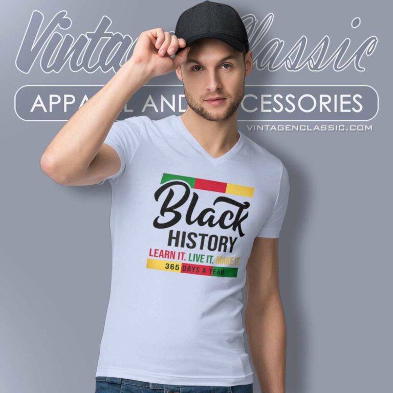 Black History Shirt Learn Live Make It V Neck TShirt Black History Shirt Learn Live Make It V Neck TShirt