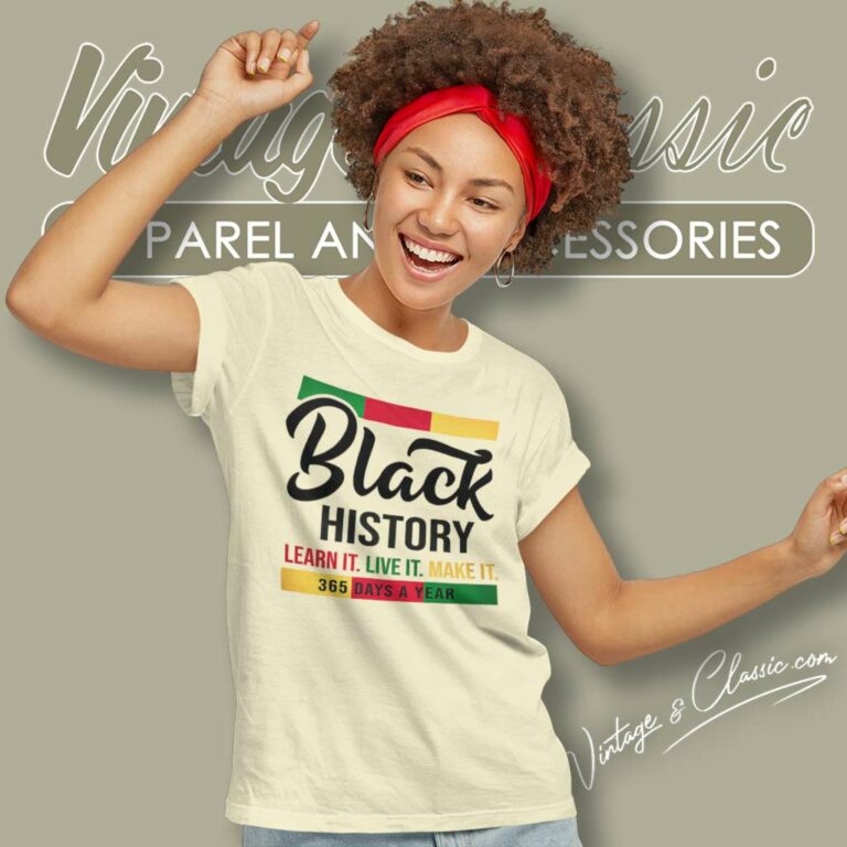 Black History Shirt Learn Live Make It Women TShirt Black History Shirt Learn Live Make It Women TShirt