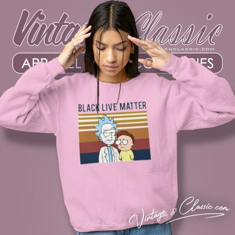 Black Live Matter Rick And Morty Sweatshirt Black Live Matter Rick And Morty Sweatshirt