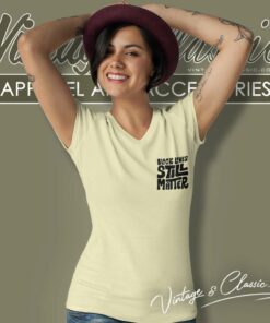 Black Lives Still Matter Shirt Black History 5 Black Lives Still Matter Shirt Black History V Neck TShirt