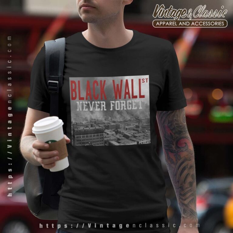 Black Wall Street Never Forget Our History Black Wall Street Shirt Black Wall Street Never Forget Our History Black Wall Street Shirt