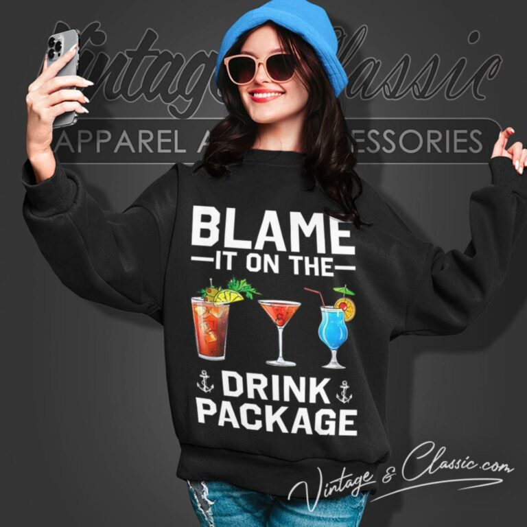 Blame It On The Drink Package Sweatshirt Blame It On The Drink Package Sweatshirt