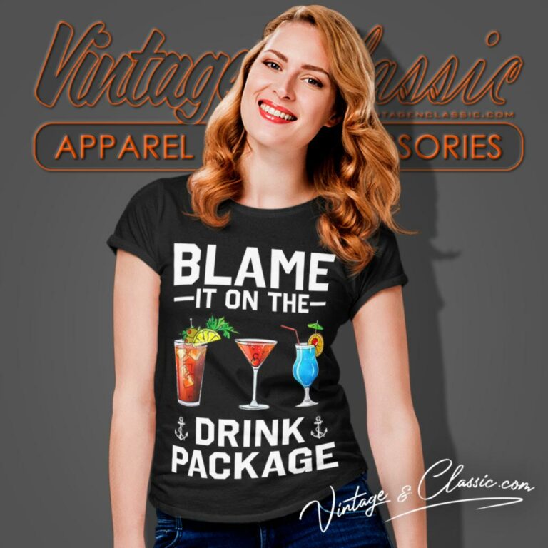 Blame It On The Drink Package Women T Shirt Blame It On The Drink Package Women T Shirt