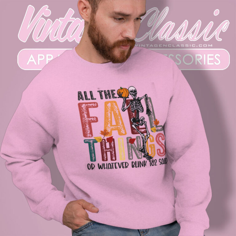 Blink 182 Shirt All The Fall Thing Or Whatever Sweatshirt Blink 182 Shirt All The Fall Thing Or Whatever Sweatshirt