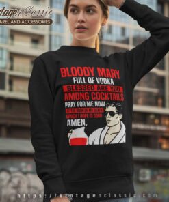 Bloody Mary Full Of Vodka Sweatshirt