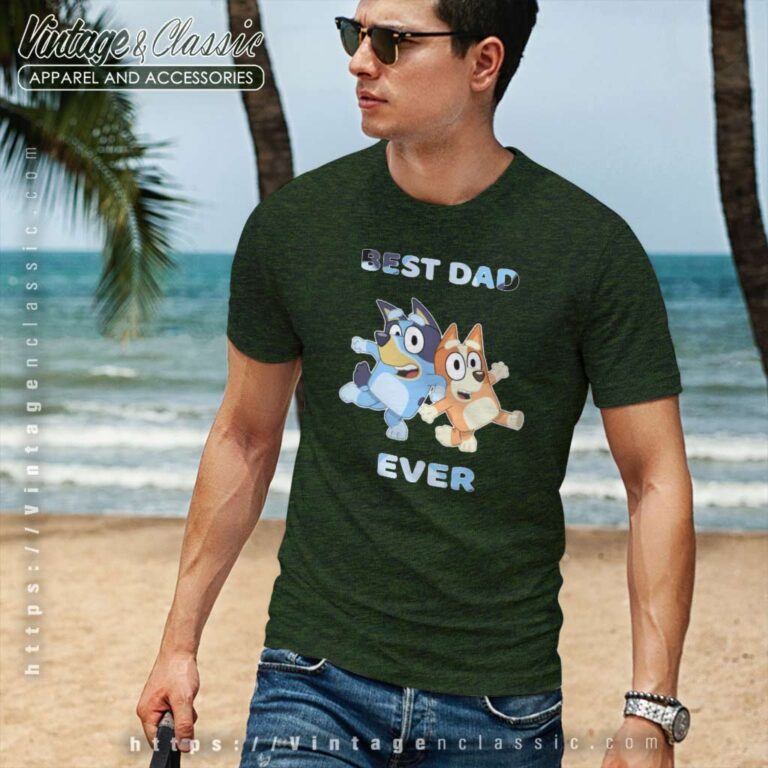 Bluey Best Dad Ever, Bluey Fathers Day shirt Bluey Best Dad Ever, Bluey Fathers Day shirt