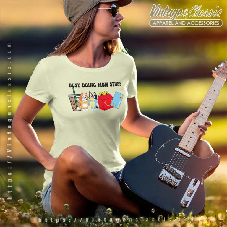 Bluey Busy Doing Mom Stuff Mothers Day Gift Women TShirt Bluey Busy Doing Mom Stuff Mothers Day Gift Women TShirt