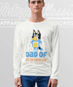 Bluey Dad Of The Birthday Girl Longsleeves
