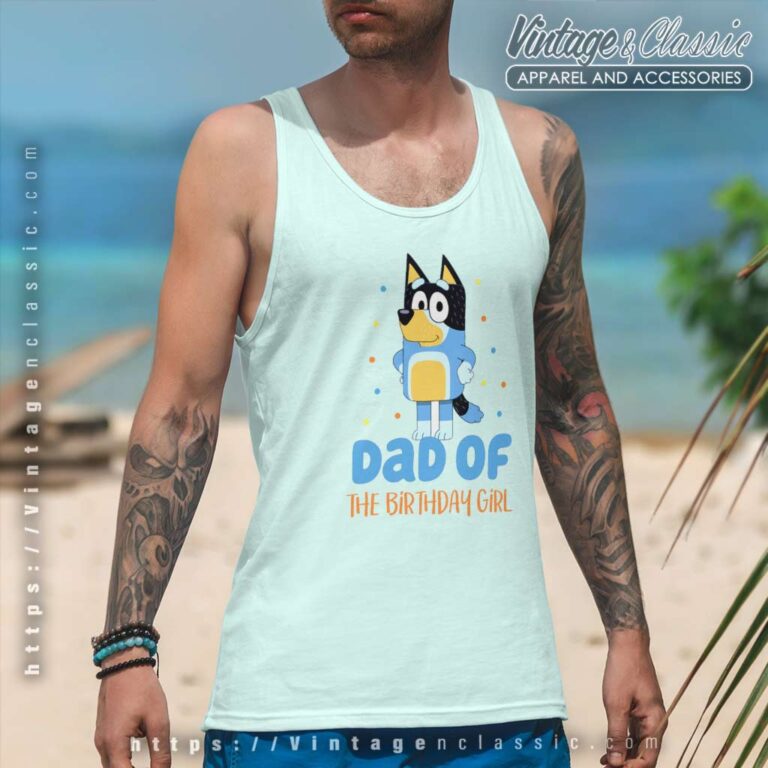 Bluey Dad Of The Birthday Girl Tanktop Bluey Dad Of The Birthday Girl Tanktop