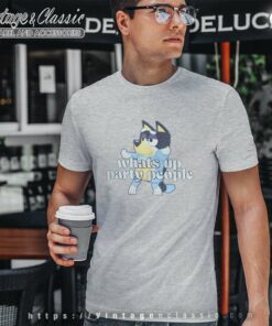 Bluey Dad Shirt Whats Up Party People Bluey Tshirt