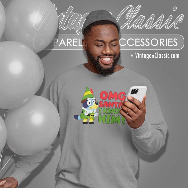 Bluey Dog Shirt Omg Santa I Know Him Sweatshirt Bluey Dog Shirt Omg Santa I Know Him Sweatshirt