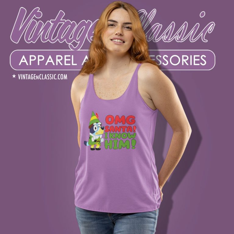 Bluey Dog Shirt Omg Santa I Know Him Tank Top Racerback Bluey Dog Shirt Omg Santa I Know Him Tank Top Racerback