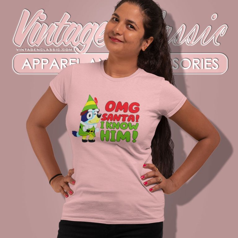 Bluey Dog Shirt Omg Santa I Know Him Women T Shirt Bluey Dog Shirt Omg Santa I Know Him Women T Shirt