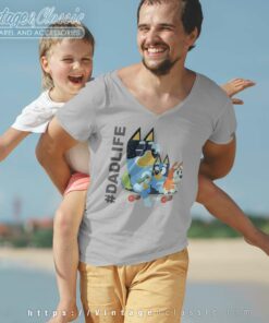 Bluey Father Dad Life Bandit Shirt Bluey Vneck