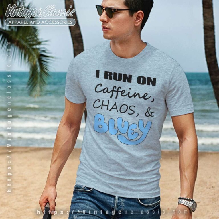Bluey I Run On Caffeine Chaos Tshirt Bluey I Run On Caffeine Chaos Tshirt