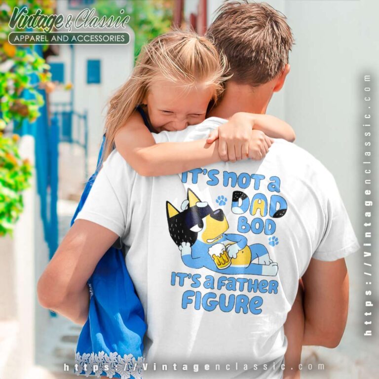 Bluey Its Not A Dad Bod Its A Father Figure shirt Bluey Its Not A Dad Bod Its A Father Figure shirt