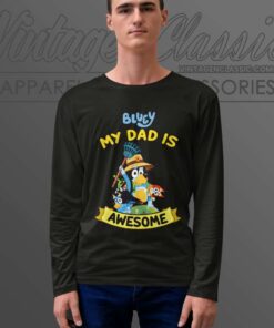 Bluey My Dad Is Awesome, Gift For Dad Longsleeve