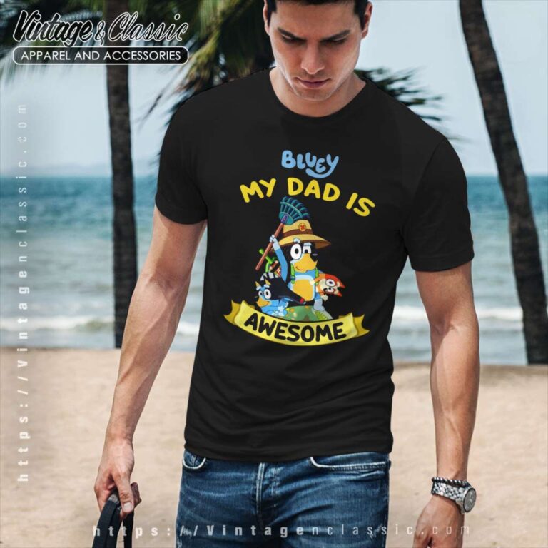 Bluey My Dad Is Awesome, Gift For Dad shirt Bluey My Dad Is Awesome, Gift For Dad shirt