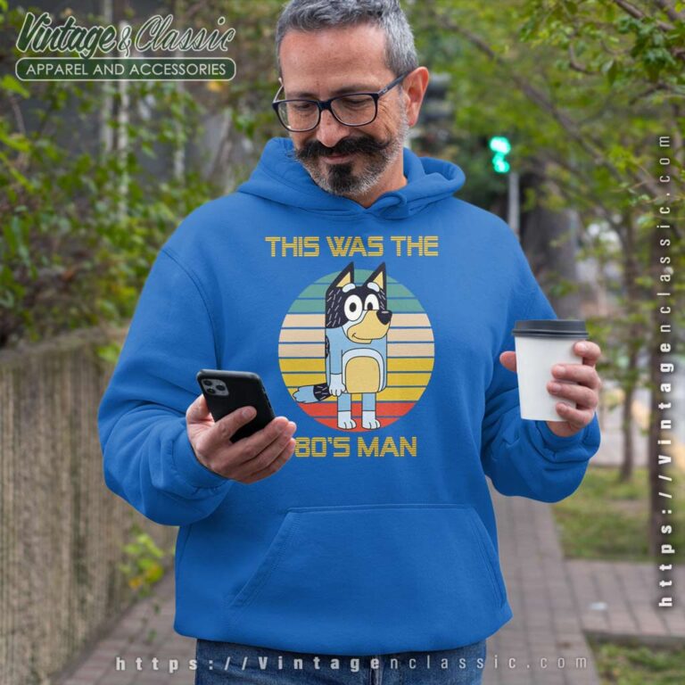 Bluey This Was The 80s Man Bandit Heeler Hoodie Bluey This Was The 80s Man Bandit Heeler Hoodie