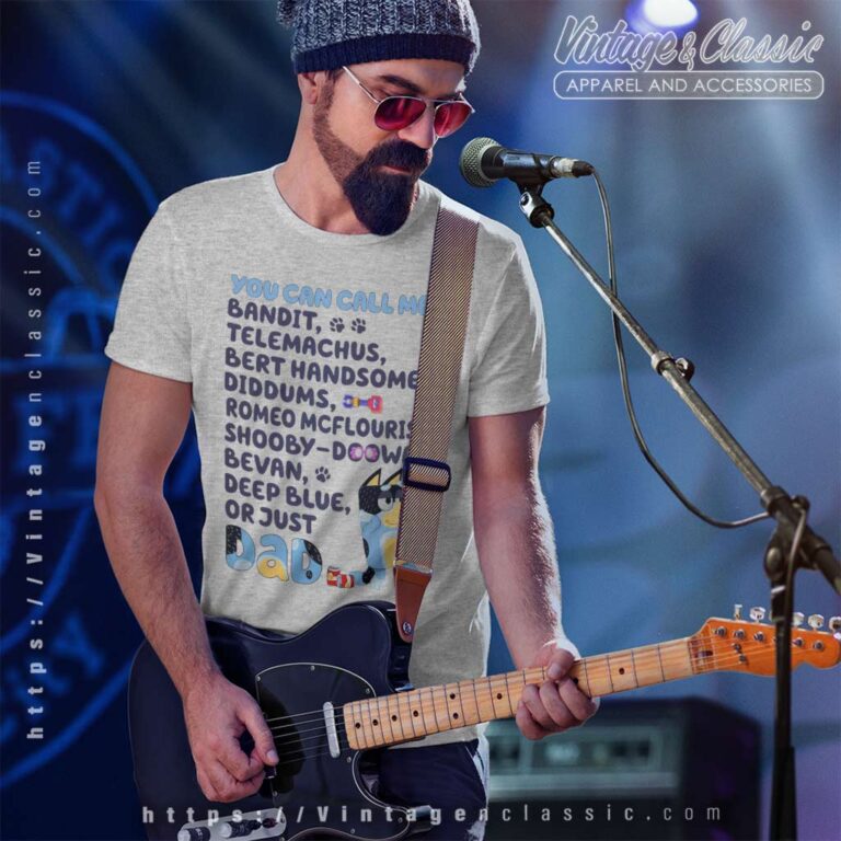Bluey You Can Call Me Bandit Gift For Dad Tshirt Bluey You Can Call Me Bandit Gift For Dad Tshirt
