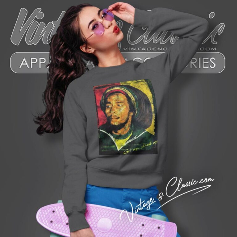 Bob Marley Shirt Get Up Stand Up Sweatshirt Bob Marley Shirt Get Up Stand Up Sweatshirt