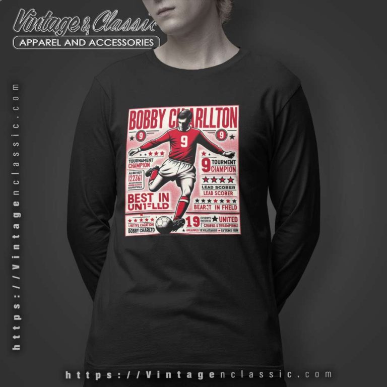 Bobby Charlton Man Utd England Legend No 9 Champions Long Sleeve Tee Bobby Charlton Man Utd England Legend No 9 Champions Long Sleeve Tee