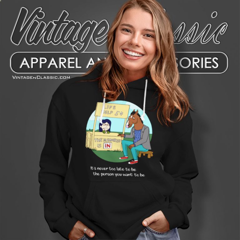 Bojack Horseman Shirt Its Never Too Late Hoodie Bojack Horseman Shirt Its Never Too Late Hoodie