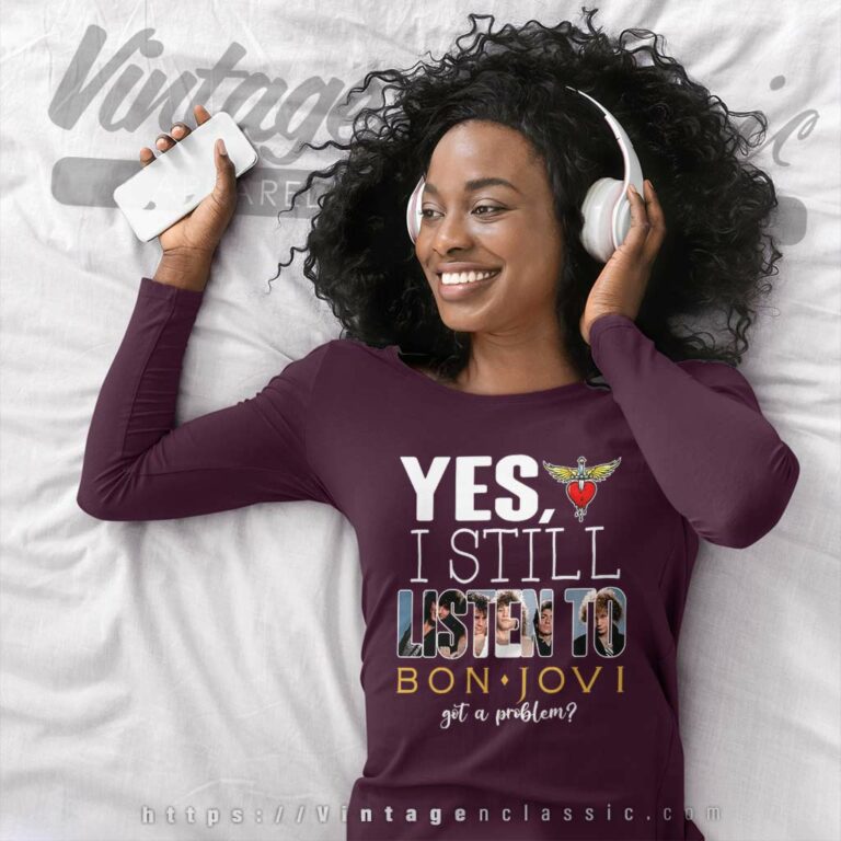 Bon Jovi Shirt Yes I Still Listen To Long Sleeve Tee Bon Jovi Shirt Yes I Still Listen To Long Sleeve Tee