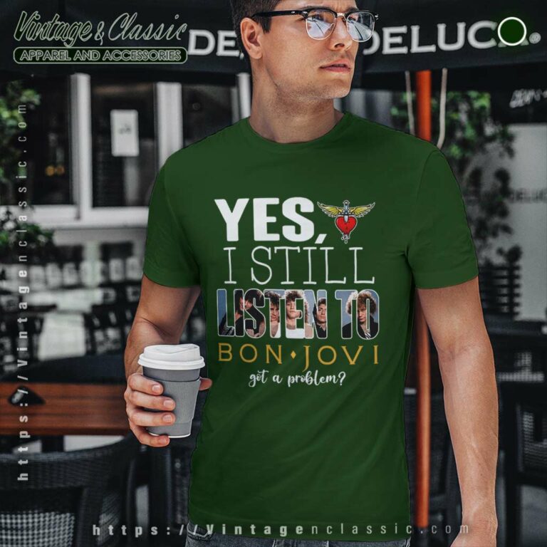 Bon Jovi Shirt Yes I Still Listen To T Shirt Bon Jovi Shirt Yes I Still Listen To T Shirt