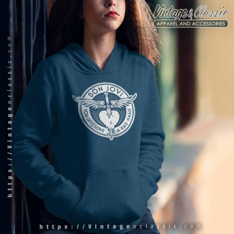 Bon Jovi Shirt You Give Love A Bad Name Hoodie Bon Jovi Shirt You Give Love A Bad Name Hoodie