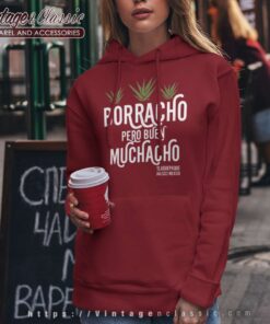 Borracho Pero Buen Muchacho Shirt 6 Borracho Pero Buen Muchacho Hoodie