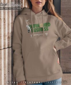 Boston Celtics Unfinished Business Shirt Hoodie
