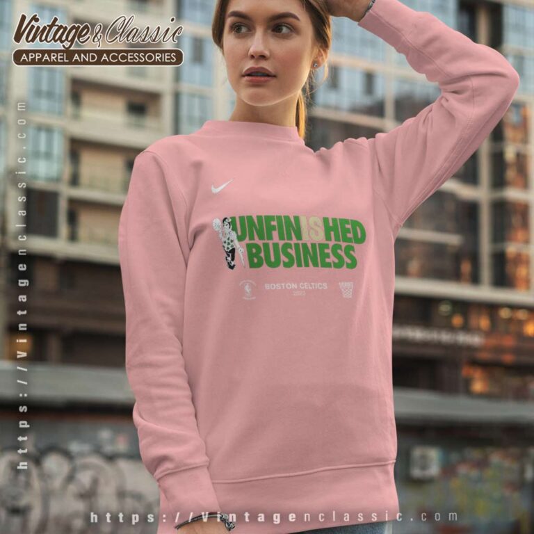 Boston Celtics Unfinished Business Shirt Sweatshirt Boston Celtics Unfinished Business Shirt Sweatshirt