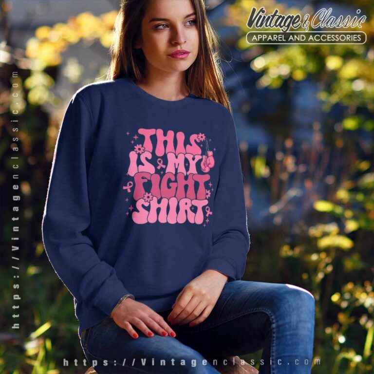 Breast Cancer Awareness Shirt This Is My Fight Sweatshirt Breast Cancer Awareness Shirt This Is My Fight Sweatshirt