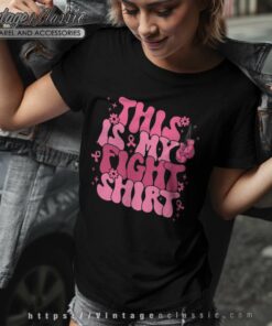 Breast Cancer Awareness Shirt This Is My Fight Women TShirt