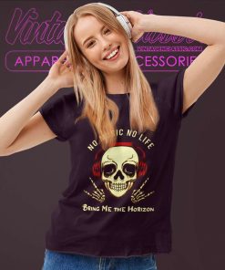 Bring Me The Horizon Shirt No Music No Life Women TShirt