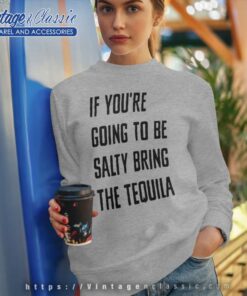 Bring The Tequila Funny Sweatshirt