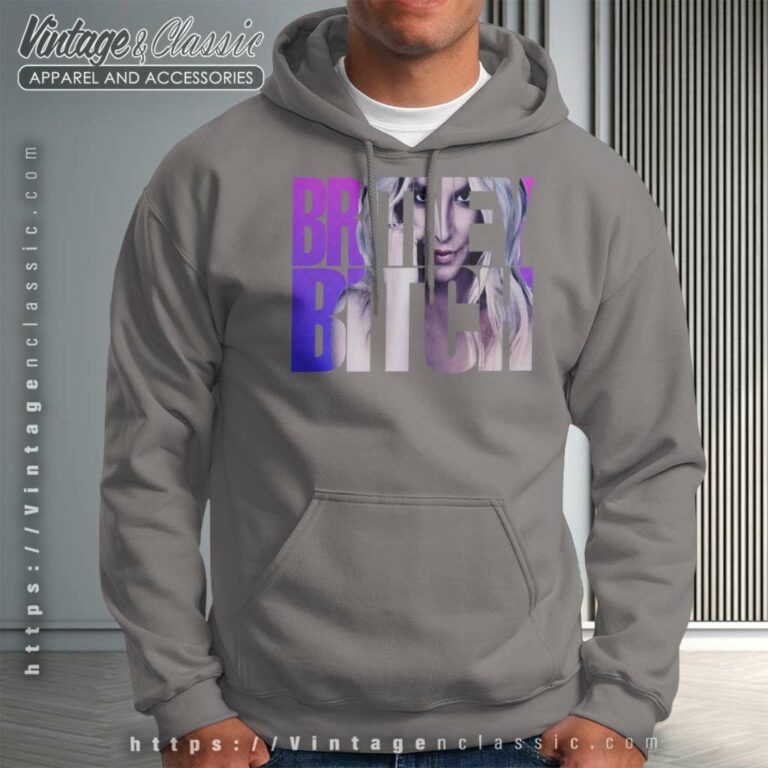 Britney Spears Britney Bitch Shirt Hoodie Britney Spears Britney Bitch Shirt Hoodie