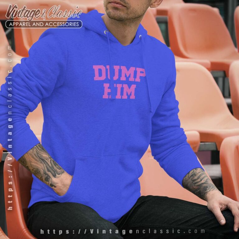 Dump Him Shirt Britney Spears Hoodie Dump Him Shirt Britney Spears Hoodie