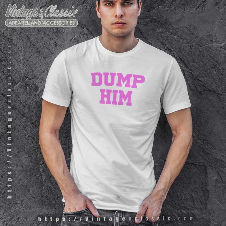 Dump Him Shirt Britney Spears Shirt Dump Him Shirt Britney Spears Shirt