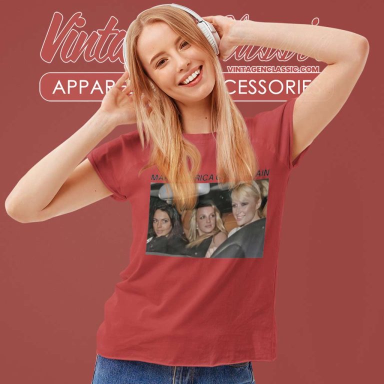 Britney Spears Paris Hilton Make America Women TShirt Britney Spears Paris Hilton Make America Women TShirt