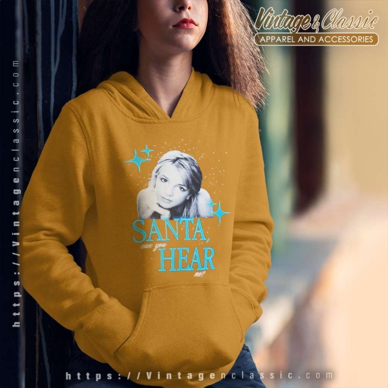 Britney Spears Santa Can You Hear Me Hoodie Britney Spears Santa Can You Hear Me Hoodie